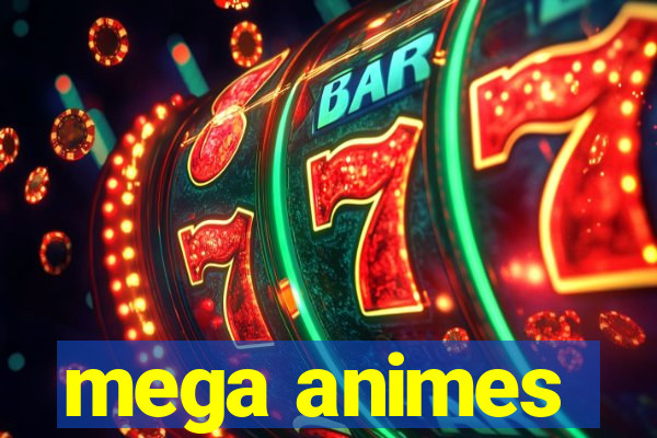 mega animes